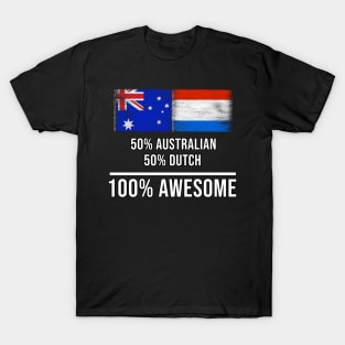 50% Australian 50% Dutch 100% Awesome - Gift for Dutch Heritage From Netherlands T-Shirt